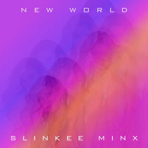 Slinkee Minx – New World