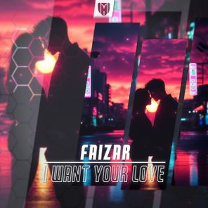 Faizar – I Want Your Love