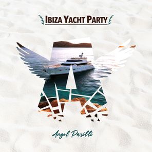 ANGEL PARILLI – Ibiza Yacht Party