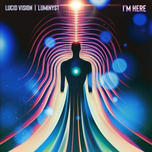 Lucid Vision, Luminyst – I’m Here