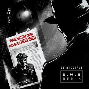 N.W.N., DJ Disciple – Your Victim Card Has Been Declined (N.W.N. Club Remix)
