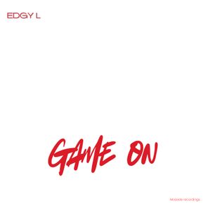Edgy L – Game on