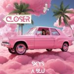 Skys a Blu – Closer