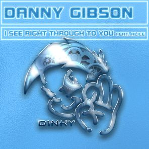 Danny Gibson – I See Right Through to You