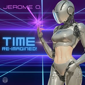 Jerome O. – Time Re-Imagined!