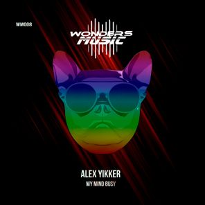 Alex Yikker – My Mind Busy