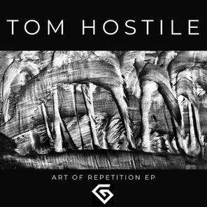 Tom Hostile – Art Of Repetition EP
