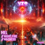 MEL – Madness / Night On Fire