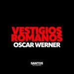 Oscar Werner – Vestigios Romanos