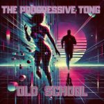 The Progressive Tong – Old School