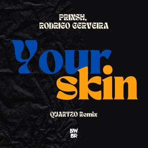 PRINSH, Quartzo – Your Skin