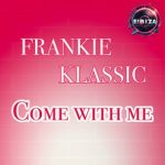 frankie Klassic – Come With Me