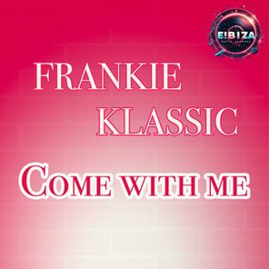 frankie Klassic – Come With Me