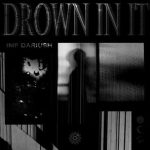 IMP Dariush – Drown in It