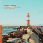 Sunset Vision – Melodic To The Soul / In This Dream