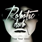 Robotic Dub – Free Your Mind