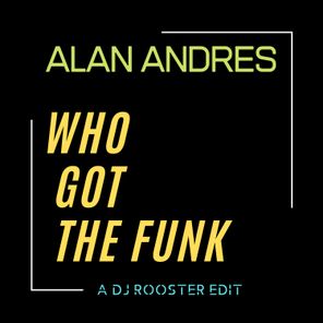 DJ Rooster, Alan Andres – Who Got The Funk