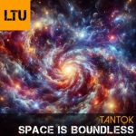 Tantok – Space Is Boundless
