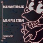 Duckworthsound, Duckplates – Manipulation