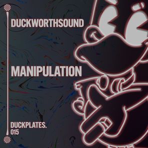 Duckworthsound, Duckplates – Manipulation