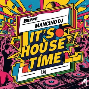 Beppe Mancino Dj – It’s House Time