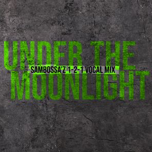 Sambossa, Sneja – Under the Moonlight (SamBossA’z 1-2-1 Vocal Mix)