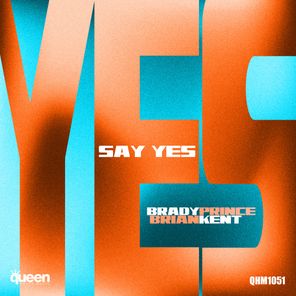 Brian Kent, Brady Prince – Say Yes
