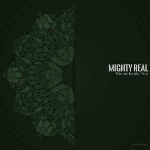 Mighty Real – Remarkably You