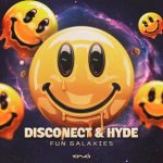 Disconect, Hyde – Fun Galaxies