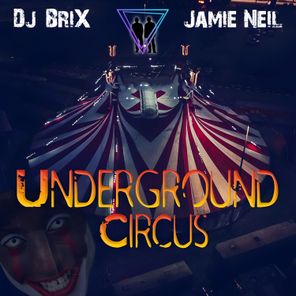 Jamie Neil, Dj.Brix – Underground Circus Chapter 4