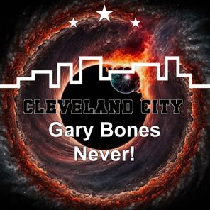 Gary Bones – Never!