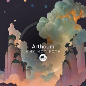 Arthaum, M-Sol DEEP – Why Not Both