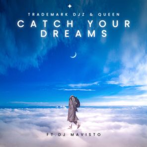 Queen, TradeMark Djz – Catch Your Dreams