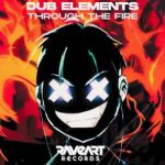 Dub Elements – Through The Fire