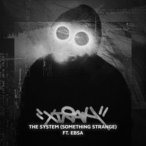 Xtrah, EBSA – DA SYSTEM (SOMETHING STRANGE)