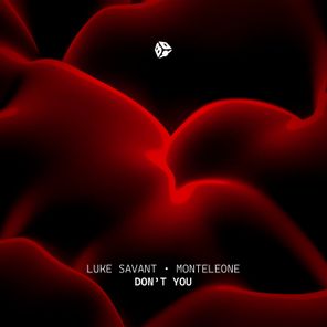 Luke Savant, Monteleone – Don’t You