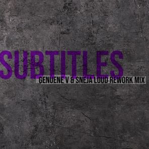 Sneja, Genuine V – Subtitles (Genuine V & Sneja Rework Loud Mix)