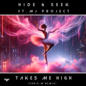 HIDE & SEEK, MJ-Project – Takes Me High