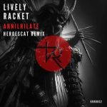 Lively Racket, Heroescat – Annilhilate