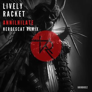 Lively Racket, Heroescat – Annilhilate