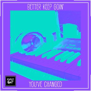 Kuiper Split, Ky – Better Keep Goin’ / You’ve Changed