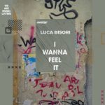 Luca Bisori – I Wanna Feel It