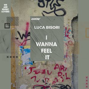Luca Bisori – I Wanna Feel It