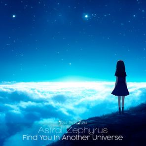Astral Zephyrus – Find You in Another Universe