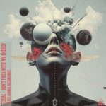 Terial – Don’t Fuck with My Energy