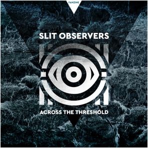Slit Observers – Across The Threshold
