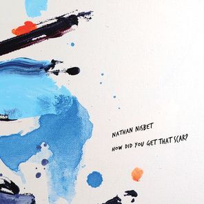 Nathan Nisbet – How Did You Get That Scar?