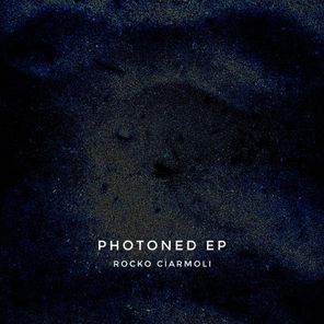 Rocko Ciarmoli – Photoned EP