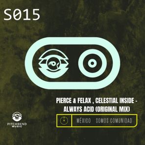 Celestial Inside, Pierce & Felax – Always Acid