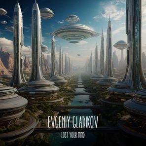 Evgeniy Gladikov – Lost Your Mind